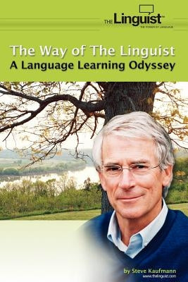 The Way of the Linguist: A Language Learning Odyssey by Kaufmann, Steve