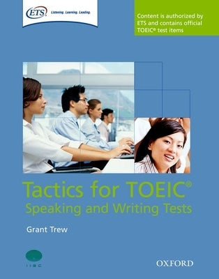 Tactics for TOEIC Speaking and Writing Tests [With 2 CDs and Key and Tapescripts] by Trew, Grant