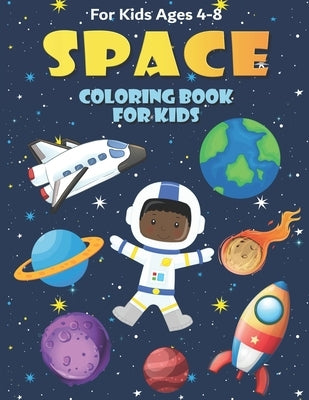 Space Coloring Book for Kids Ages 4-8: Fun, and Educational Outer Space Coloring Books with Planets, Rocket Ships, Astronauts, Aliens & More! by Simmons, Melody