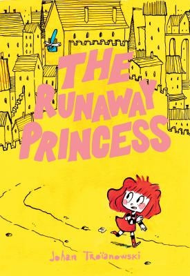 The Runaway Princess: (A Graphic Novel) by Tro&#239;anowski, Johan