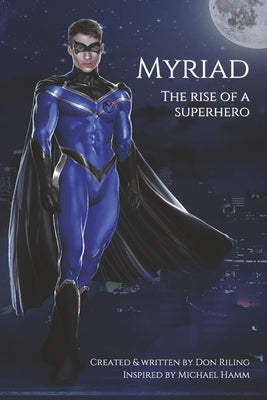 Myriad: The Rise of a Superhero by Riling, Don