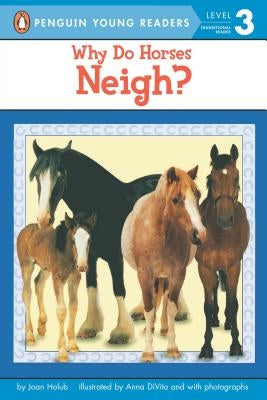 Why Do Horses Neigh? by Holub, Joan