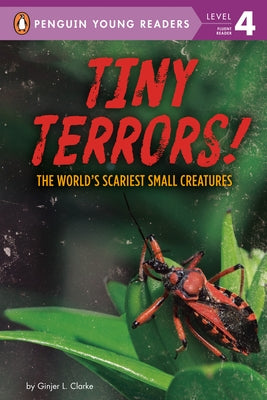Tiny Terrors!: The World's Scariest Small Creatures by Clarke, Ginjer L.