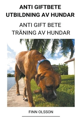 Anti Giftbete Utbildning av Hundar (Anti Gift Bete Träning av Hundar) by Olsson, Finn