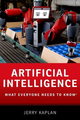 Artificial Intelligence: What Everyone Needs to Knowr by Kaplan, Jerry