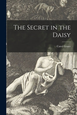 The Secret in the Daisy by Grace, Carol 1936-