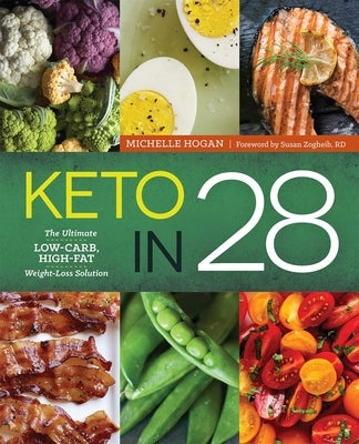 Keto in 28: The Ultimate Low-Carb, High-Fat Weight-Loss Solution by Hogan, Michelle