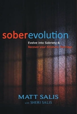 soberevolution: Evolve into Sobriety and Recover Your Alcoholic Marriage by Salis, Matt