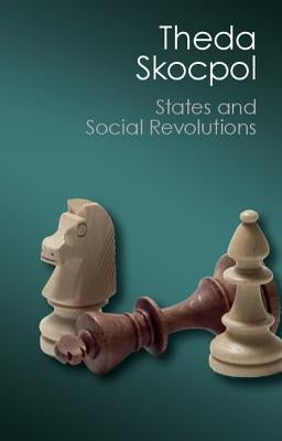 States and Social Revolutions: A Comparative Analysis of France, Russia, and China by Skocpol, Theda
