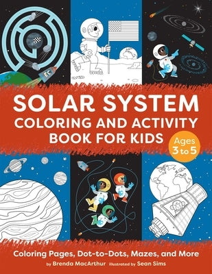 Solar System Coloring and Activity Book for Kids: Coloring Pages, Dot-To-Dots, Mazes, and More by MacArthur, Brenda
