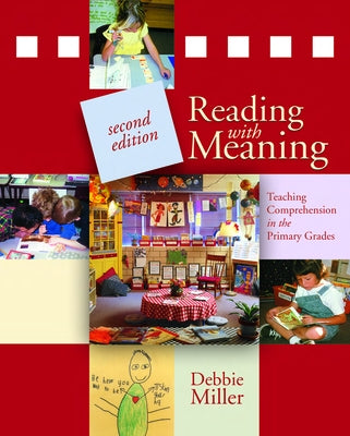 Reading with Meaning, 2nd Edition: Teaching Comprehension in the Primary Grades by Miller, Debbie