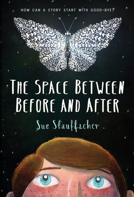The Space Between Before and After by Stauffacher, Sue