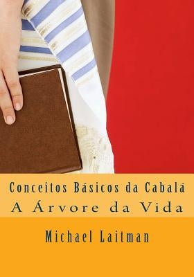 Conceitos Básicos da Cabalá: A Árvore da Vida by Laitman, Michael