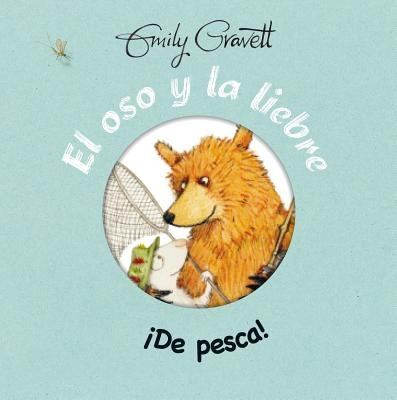 El Oso y La Liebre: de Pesca! by Gravett, Emily