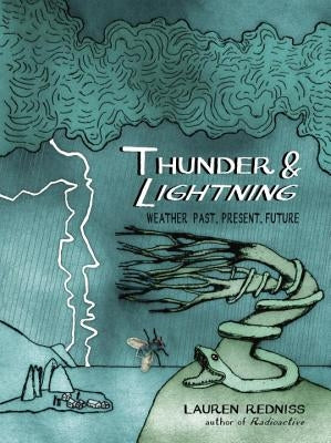 Thunder & Lightning: Weather Past, Present, Future by Redniss, Lauren