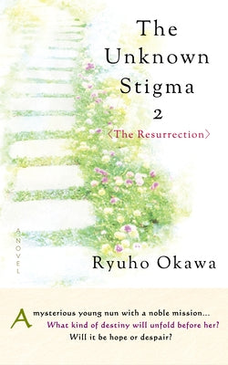 The Unknown Stigma 2 (the Resurrection) by Okawa, Ryuho