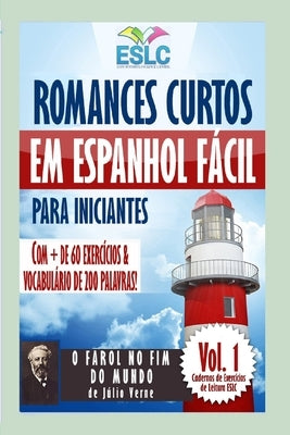 Romances Curtos em Espanhol Fácil para Iniciantes com + de 60 exercícios & Vocabulário de 200 palavras: "O Farol no Fim do Mundo" de Júlio Verne (Apre by Parra Pinto, Alvaro