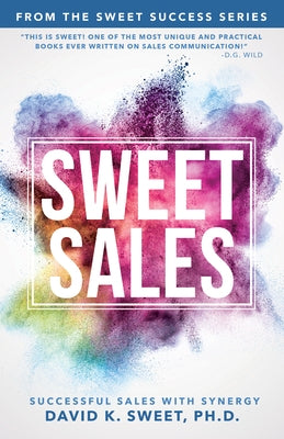 Sweet Sales: Successful Sales with Synergy by Sweet, David