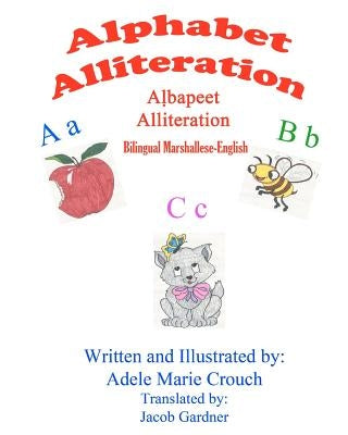 Alphabet Alliteration Bilingual Marshallese English by Crouch, Adele Marie