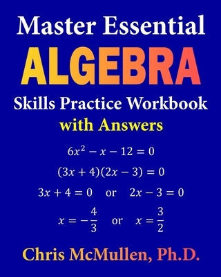 Master Essential Algebra Skills Practice Workbook with Answers: Improve Your Math Fluency by McMullen, Chris