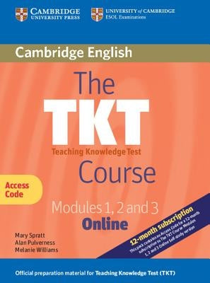 The Tkt Course Modules 1, 2 and 3 Online (Trainee Version Access Code Card) by Spratt, Mary