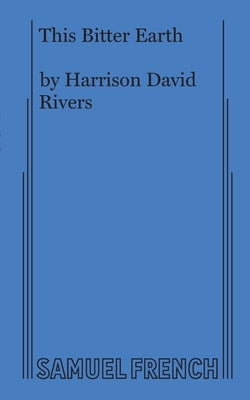 This Bitter Earth by Rivers, Harrison David