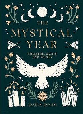 The Mystical Year: Folklore, Magic and Nature by Davies, Alison