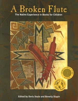 A Broken Flute: The Native Experience in Books for Children by Seale, Doris