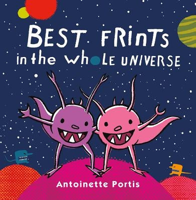 Best Frints in the Whole Universe by Portis, Antoinette