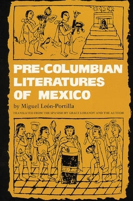 Pre-Columbian Literatures of Mexico: Volume 92 by Le&#243;n-Portilla, Miguel