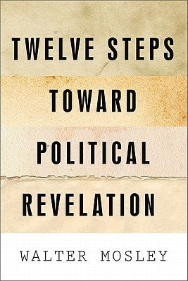 Twelve Steps Toward Political Revelation by Mosley, Walter