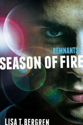 Remnants: Season of Fire by Bergren, Lisa Tawn
