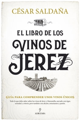 Libro de Los Vinos de Jerez, El by Saldana Sanchez, Cesar