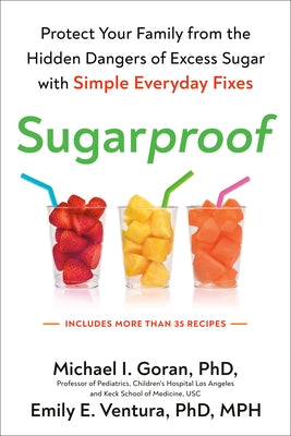 Sugarproof: Protect Your Family from the Hidden Dangers of Excess Sugar with Simple Everyday Fixes by Goran, Michael