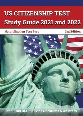US Citizenship Test Study Guide 2021 and 2022: Naturalization Test Prep for all 100 USCIS Civics Questions and Answers [3rd Edition] by Bridges, Greg
