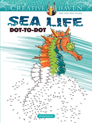 Creative Haven Sea Life Dot-To-Dot Coloring Book by Roytman, Arkady