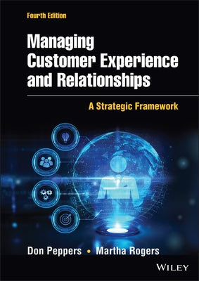 Managing Customer Experience and Relationships: A Strategic Framework by Rogers, Martha