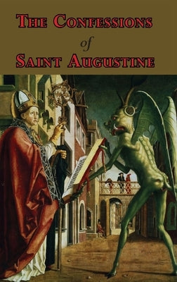 The Confessions of Saint Augustine - Complete Thirteen Books by Saint Augustine of Hippo