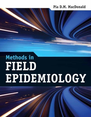 Methods in Field Epidemiology by MacDonald, Pia D. M.