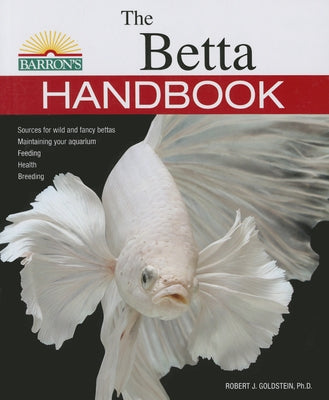 The Betta Handbook by Goldstein, Robert J.