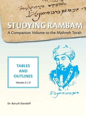 Studying Rambam. A Companion Volume to the Mishneh Torah.: Tables and Outlines. Volume 2. by Davidoff, Baruch Bradley