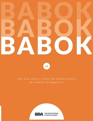 Um Guia para o Corp o de Conhecimento de Análise de Negócios(R) (Guia BABOK(R)) by Iiba, Iiba