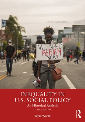 Inequality in U.S. Social Policy: An Historical Analysis by Warde, Bryan