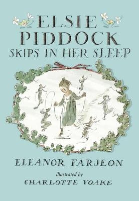 Elsie Piddock Skips in Her Sleep by Farjeon, Eleanor