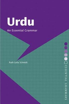 Urdu: An Essential Grammar: An Essential Grammar by Schmidt, Ruth Laila