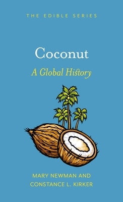 Coconut: A Global History by Newman, Mary