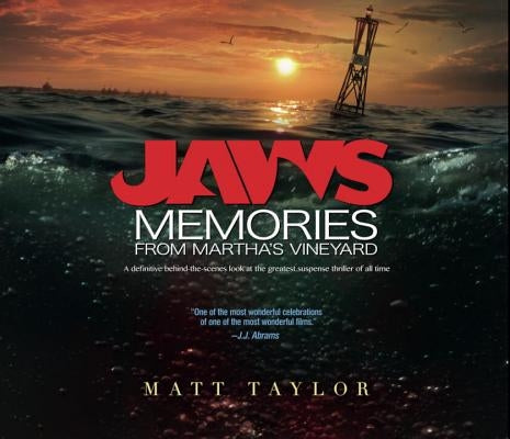 Jaws: Memories from Martha's Vineyard: A Definitive Behind-The-Scenes Look at the Greatest Suspense Thriller of All Time by Taylor, Matt