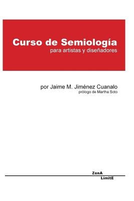 curso de semiología: para artistas y diseñadores by Cuanalo, Jaime M. Jim&#233;nez