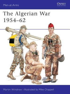 The Algerian War 1954 62 by Windrow, Martin