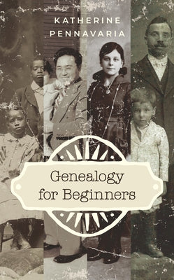 Genealogy for Beginners by Pennavaria, Katherine